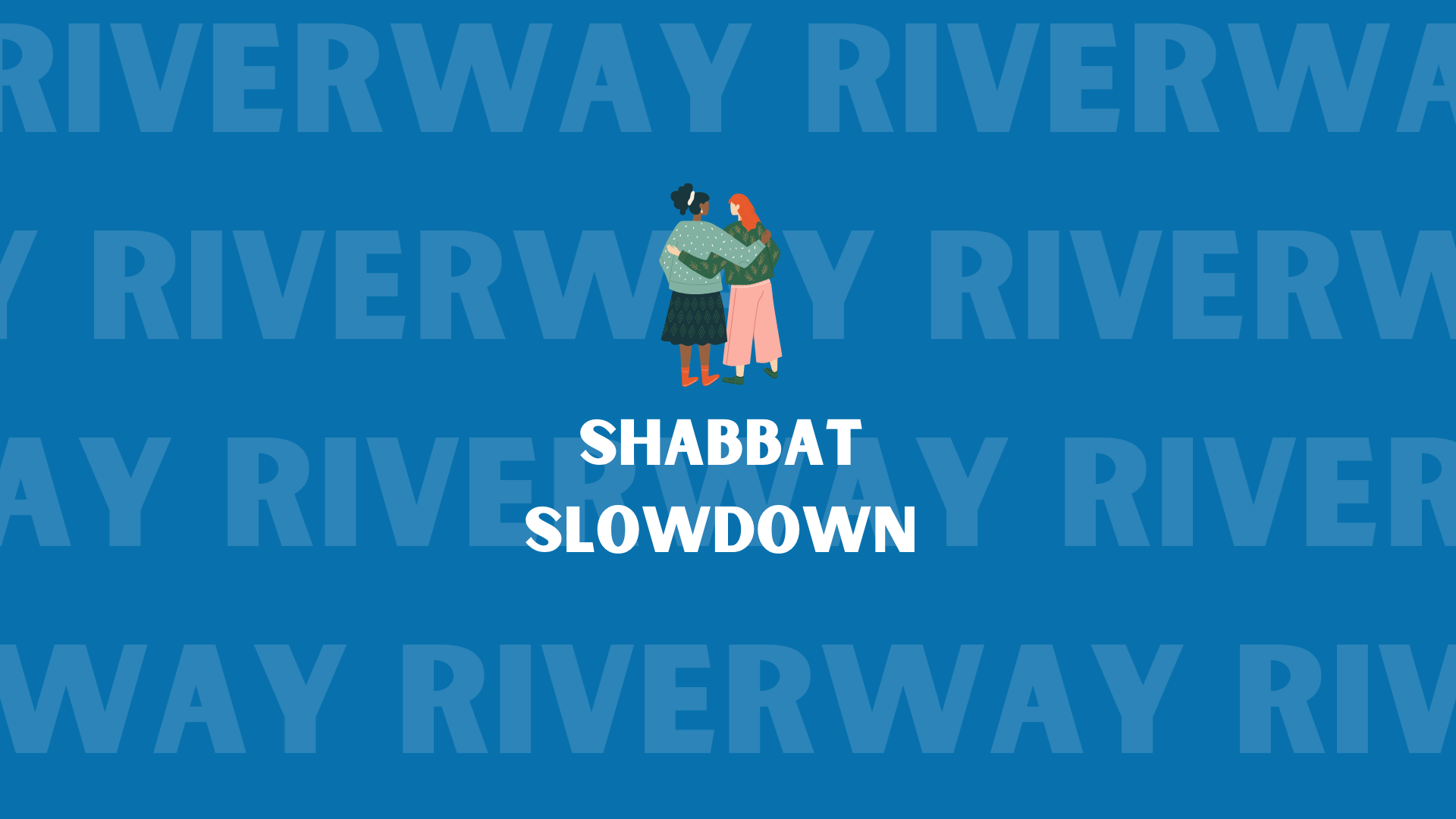 Riverway Shabbat Slowdown